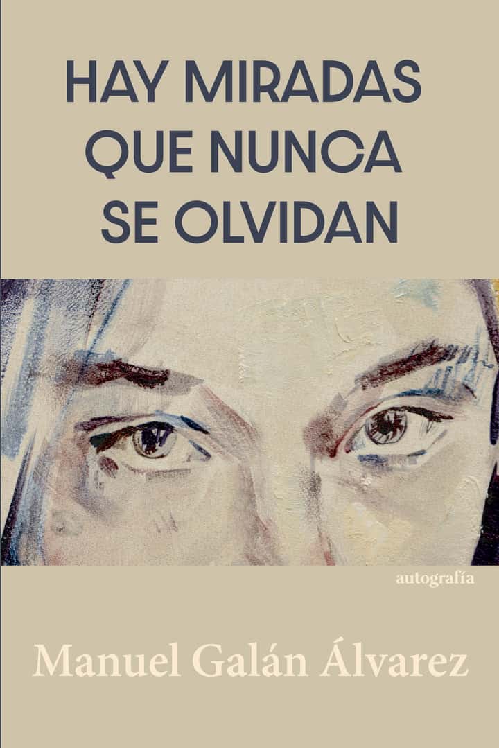 Hay miradas que nunca se olvidan
