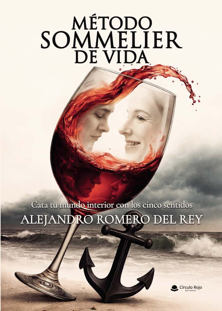 Método Sommelier de Vida: Cata tu mundo interior con los cinco sentidos