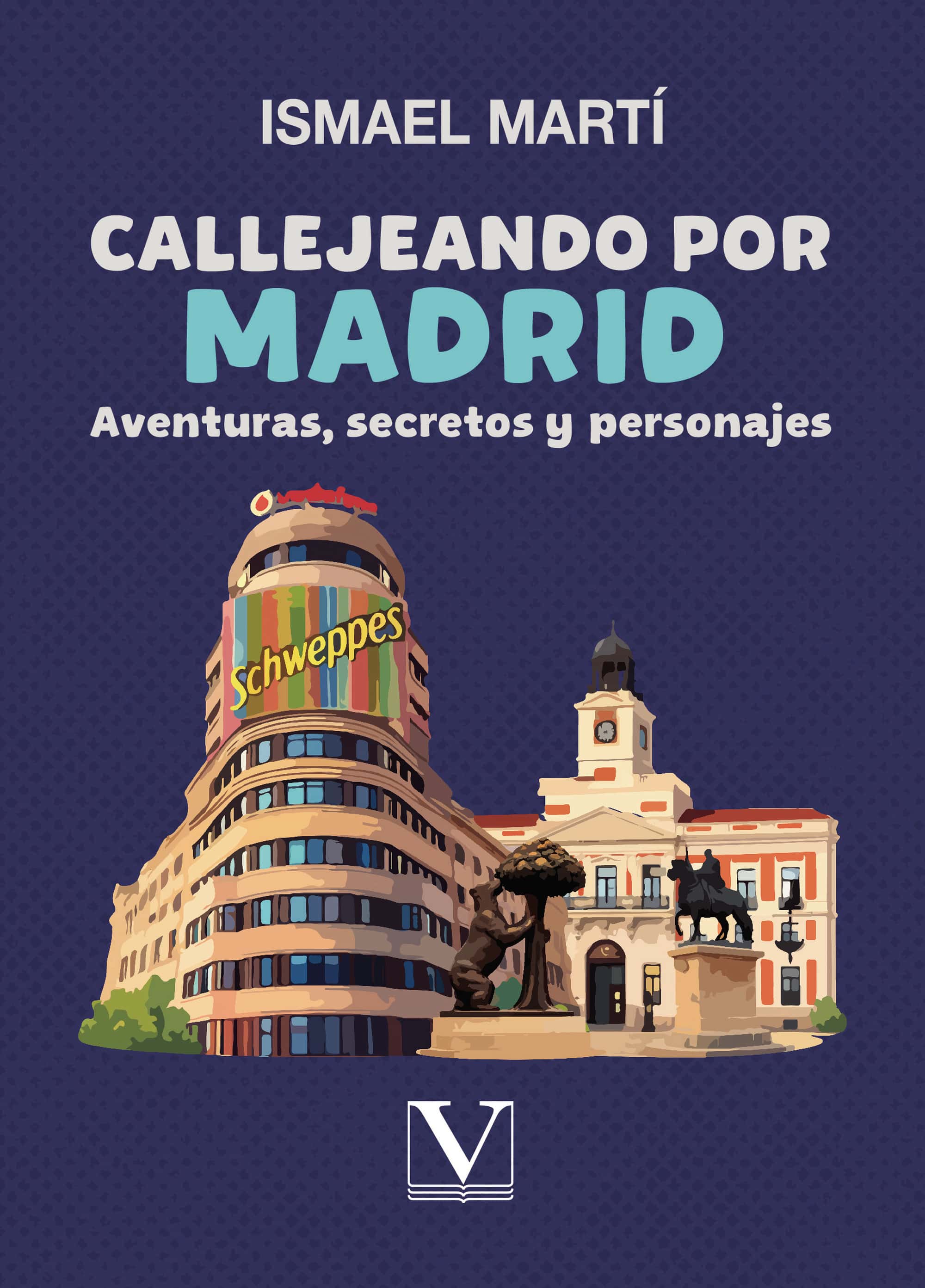 Callejeando por Madrid: Aventuras, secretos y personajes