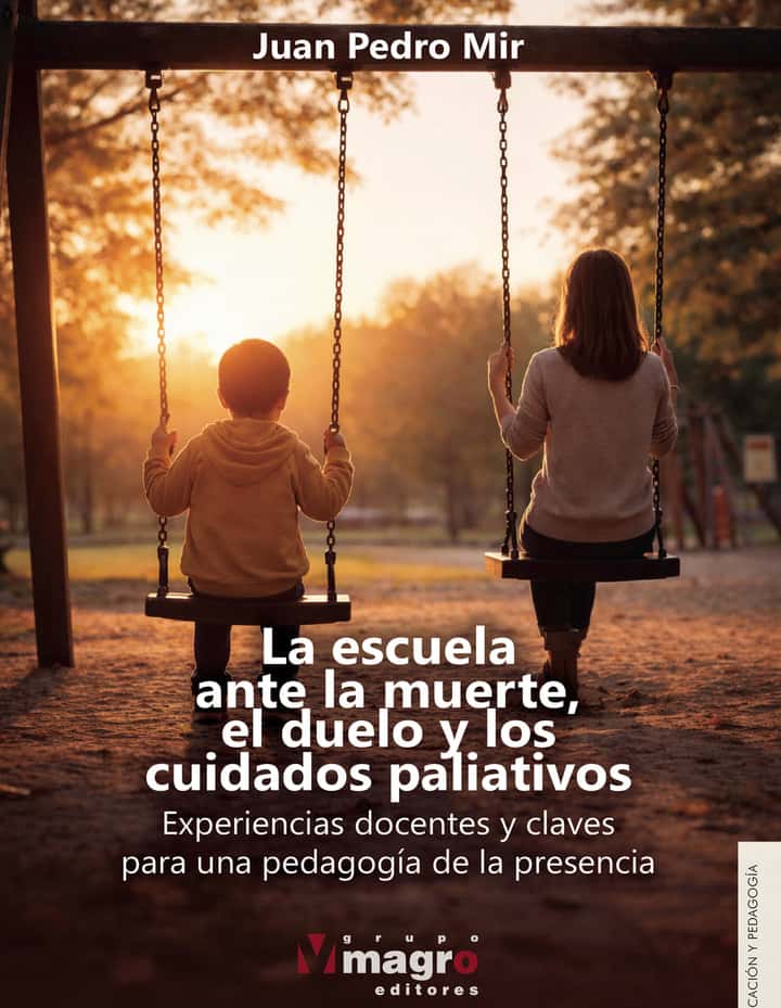 La escuela ante la muerte, el duelo y los cuidados paliativos: experiencias docentes y claves para una pedagogía de la presencia