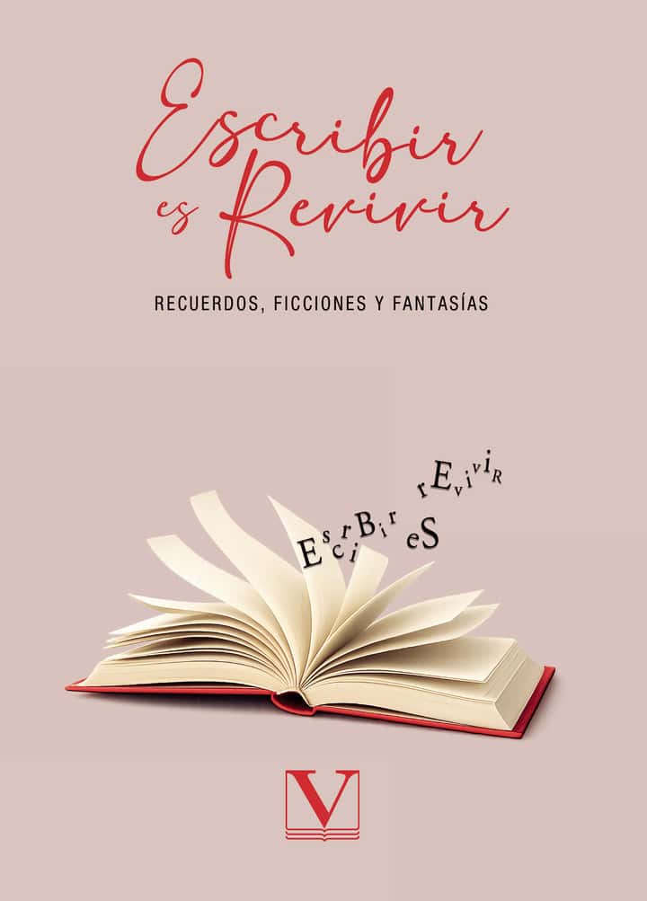 Escribir es revivir: Recuerdos, ficciones y fantasías