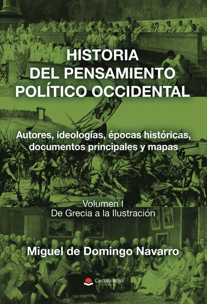 HISTORIA DEL PENSAMIENTO POLÍTICO OCCIDENTAL. Autores, ideologías, épocas históricas, documentos principales y mapas. Volumen I. De Grecia a la Ilustración