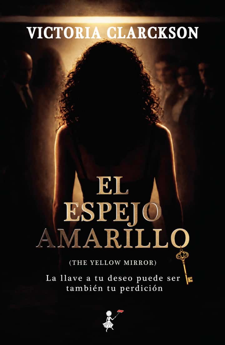 El espejo amarillo: Un thriller psicológico y romántico sobre el deseo, la obsesión y los secretos
