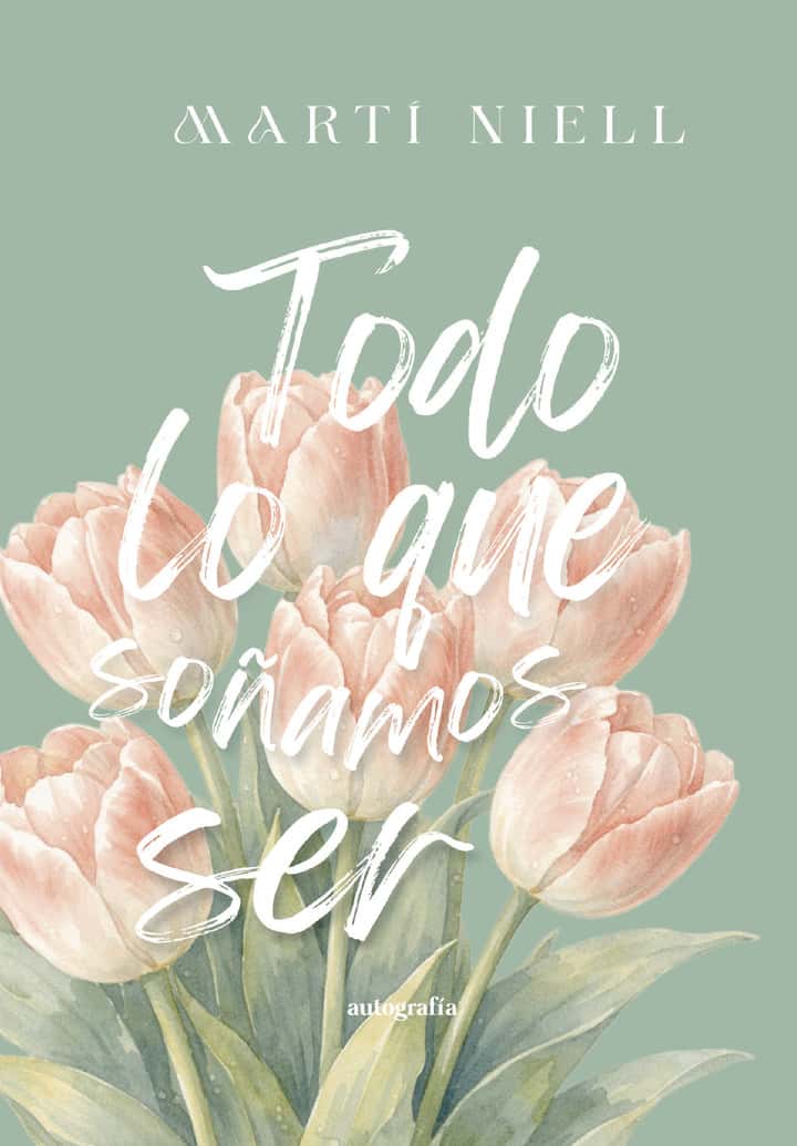 Todo lo que soñamos ser