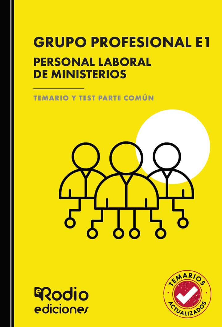 Grupo Profesional E1. Personal Laboral de Ministerios. Temario y Test Parte Común