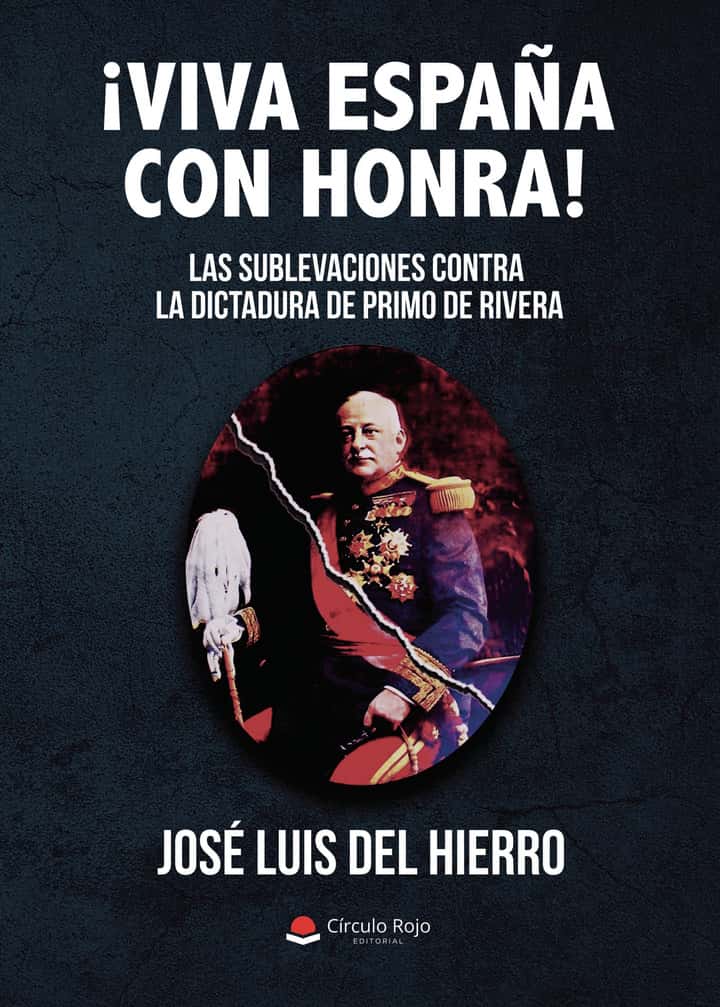 ¡Viva España con honra!: Las sublevaciones contra la Dictadura de Primo de Rivera