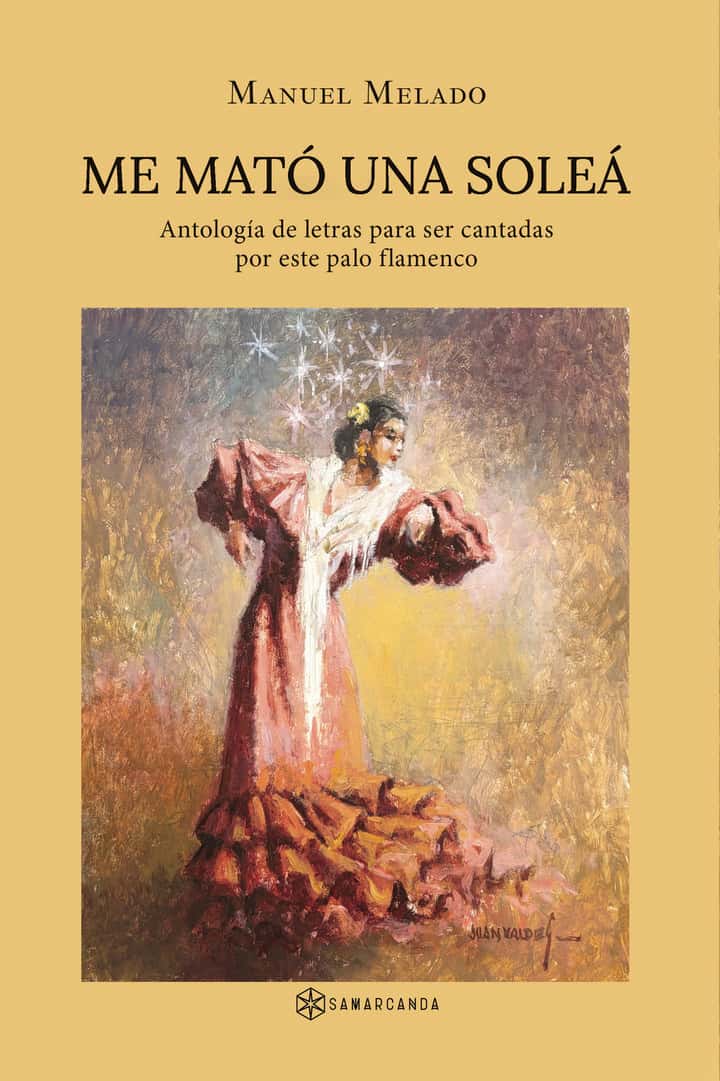 Me mató una soleá: Antología de letras para ser cantadas por este palo flamenco