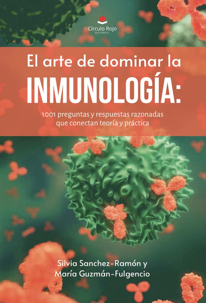El arte de dominar la inmunología: 1001 preguntas y respuestas razonadas que conectan teoría y práctica