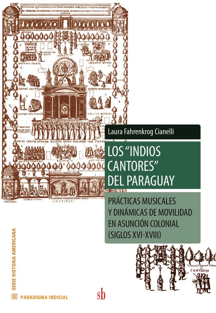 Los “indios cantores” del Paraguay: Prácticas musicales y dinámicas de movilidad en Asunción colonial (siglos XVI-XVIII)