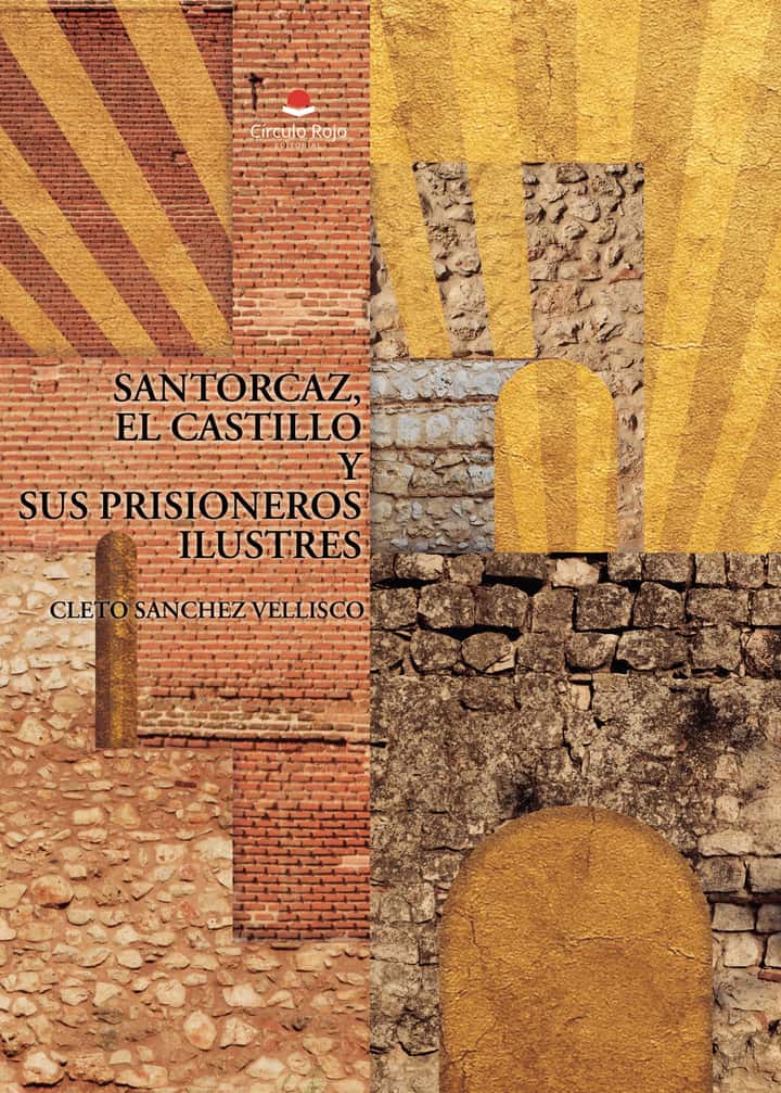 SANTORCAZ, EL CASTILLO Y SUS PRISIONEROS ILUSTRES