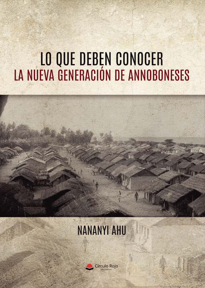 LO QUE DEBEN CONOCER LA NUEVA GENERACIÓN DE ANNOBONESES