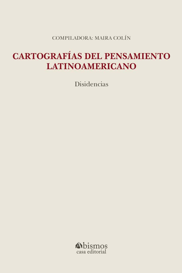 Cartografías del pensamiento latinoamericano: disidencias