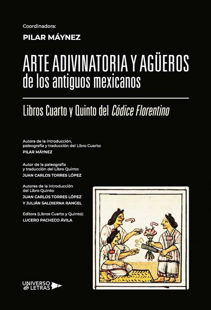 Arte adivinatoria y agüeros de los antiguos mexicanos: Libros Cuarto y Quinto del Códice Florentino