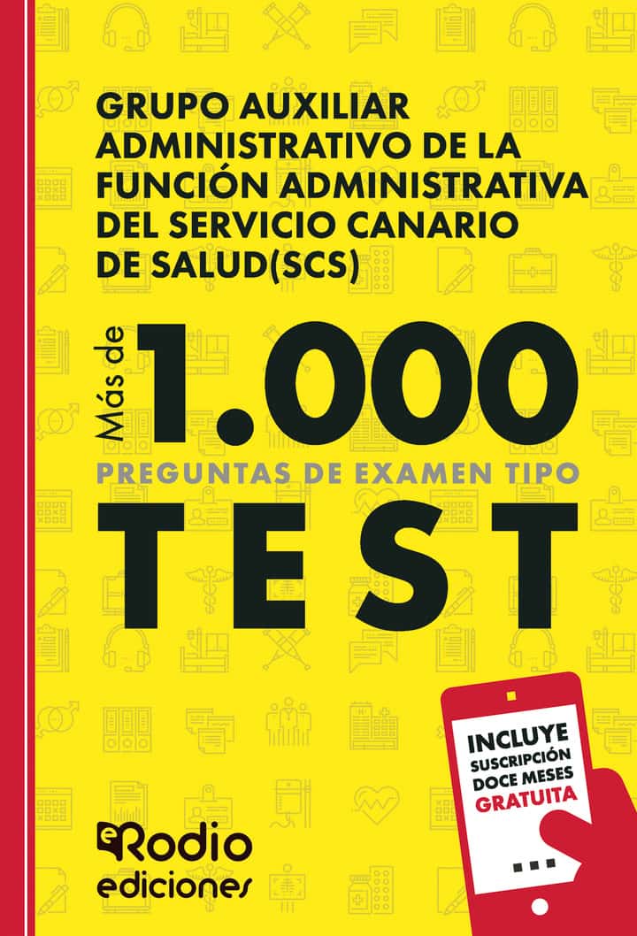 Grupo Auxiliar Administrativo de la Función Administrativa del Servicio Canario de Salud. (SCS) Más de 1.000 preguntas de examen tipo test