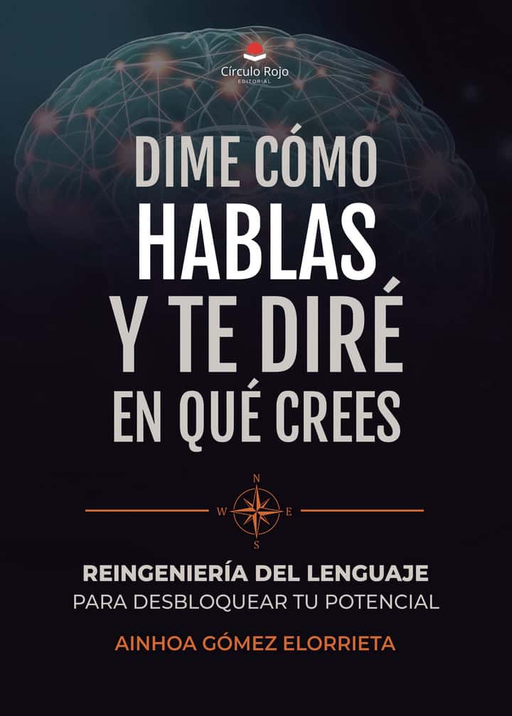 Dime cómo hablas y te diré en qué crees: Reingeniería del lenguaje para desbloquear tu potencial