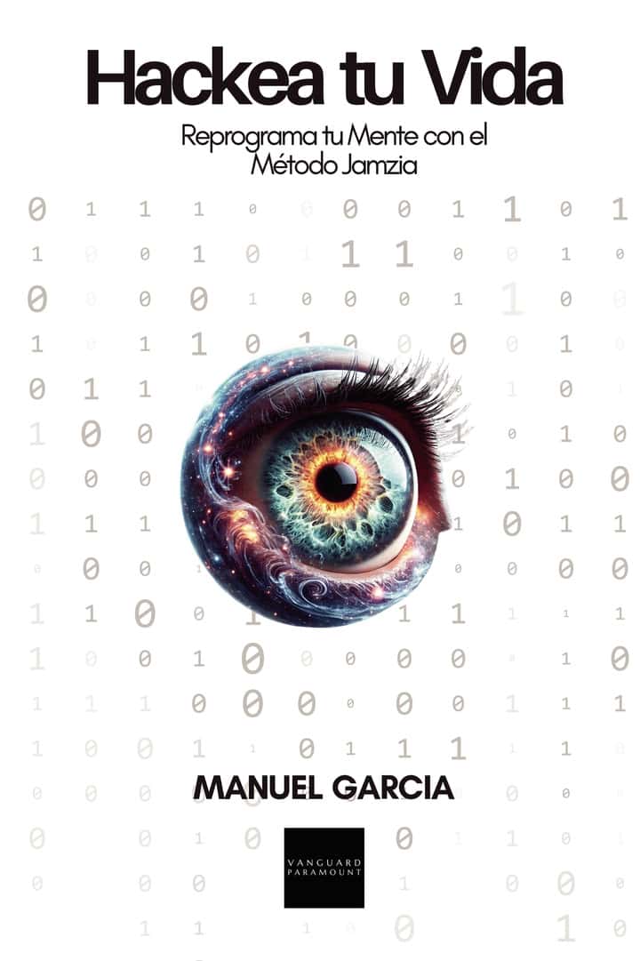 Hackea tu vida: Reprograma tu mente con el método Jamzia