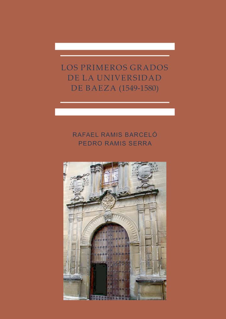 Los primeros grados de la Universidad de Baeza (1549-1580).