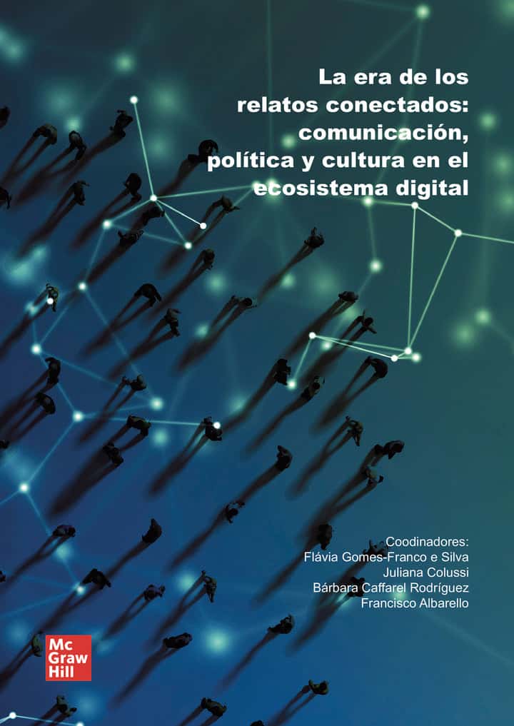 La era de los relatos conectados: Comunicación, política y cultura en el ecosistema digital