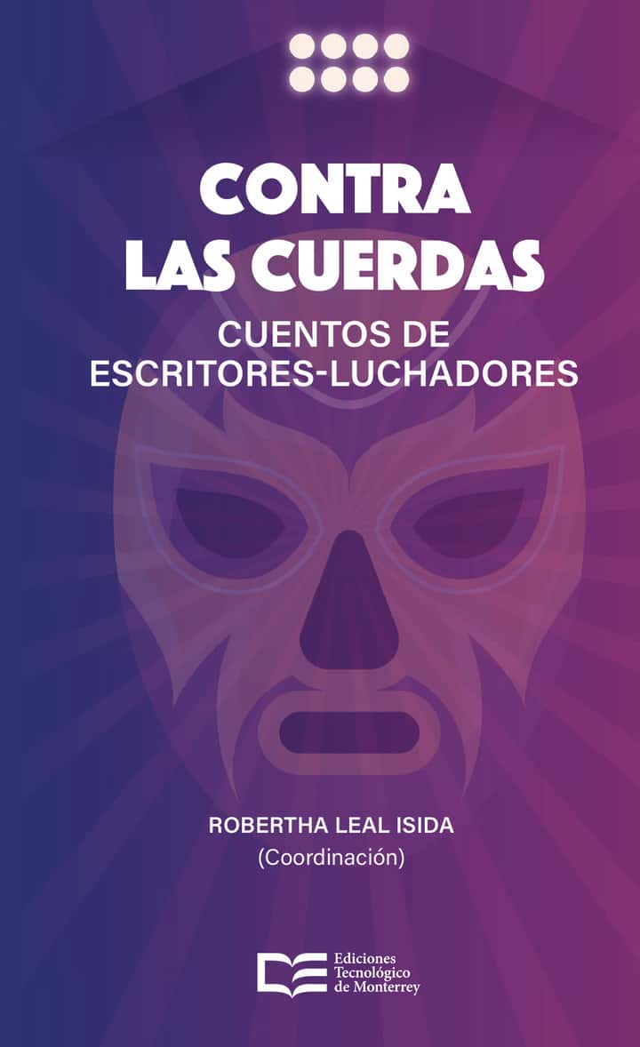 Contra las cuerdas: Cuentos de escritores-luchadores