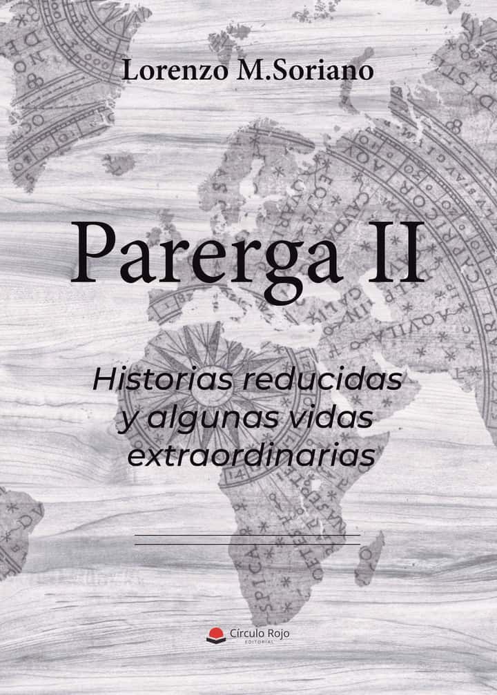 PARERGA II: HISTORIAS REDUCIDAS Y ALGUNAS VIDAS EXTRAORDINARIAS