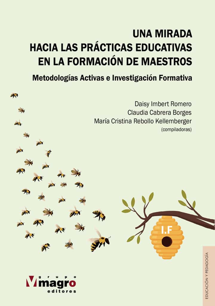 UNA MIRADA HACIA LAS PRÁCTICAS  EDUCATIVAS EN LA FORMACIÓN DE MAESTROS. Metodologías Activas e Investigación Formativa