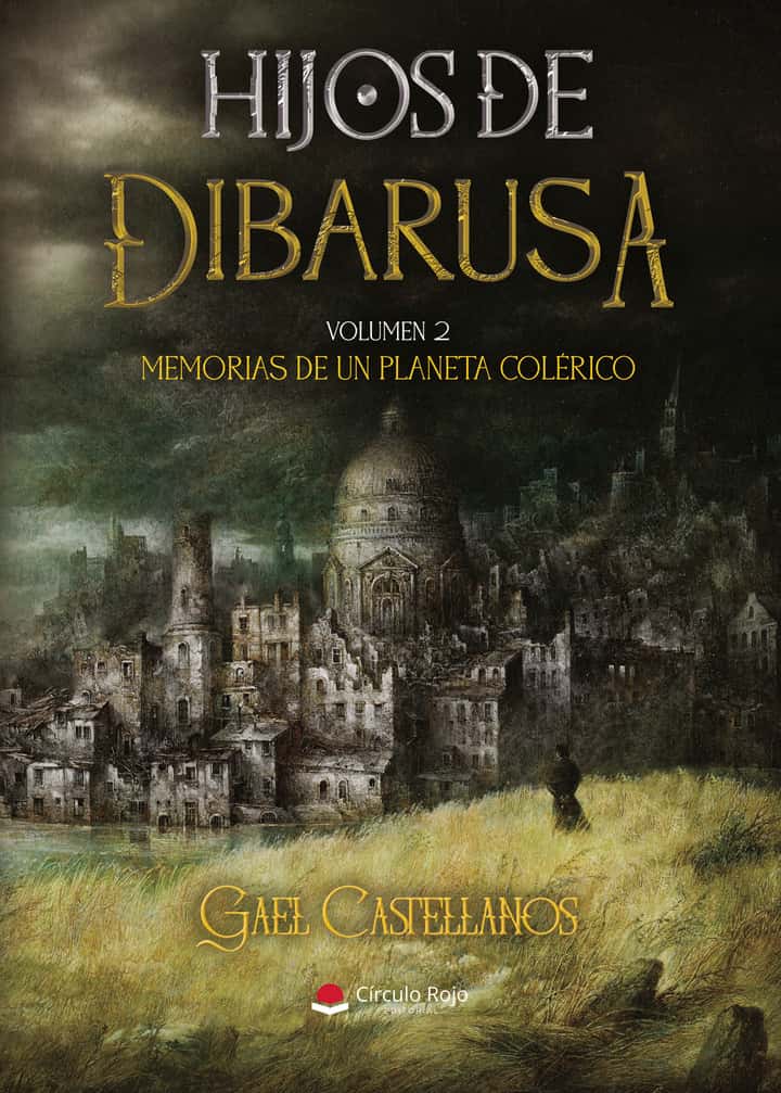Hijos de Dibarusa Vol. 2:  Memorias de un Planeta Colérico