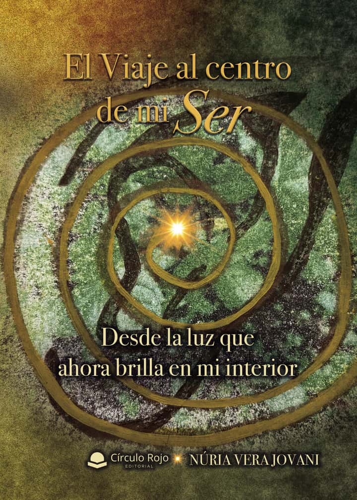 El Viaje al centro de mi Ser: Desde la luz que ahora brilla en mi interior