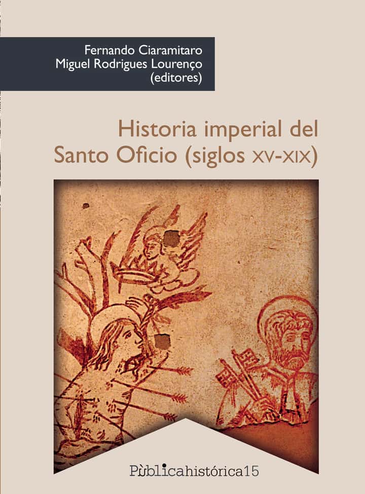 Historia imperial del Santo Oficio (siglos xv-xix)