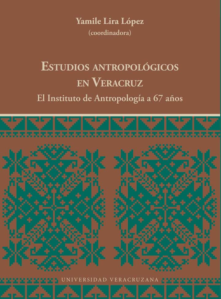 ESTUDIOS ANTROPOLGICOS EN VERACRUZ. El Instituto de Antropología a 67 años