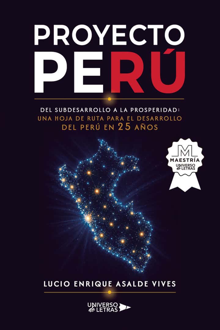 Proyecto Perú: Del subdesarrollo a la prosperidad: Una hoja de ruta para el desarrollo del Perú en 25 años