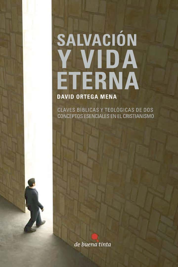Salvación y vida eterna: Claves bíblicas y teológicas de dos conceptos esenciales en el cristianismo