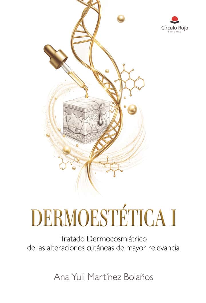 DERMOESTÉTICA I Tratado Dermocosmiátrico de las alteraciones cutáneas de mayor relevancia