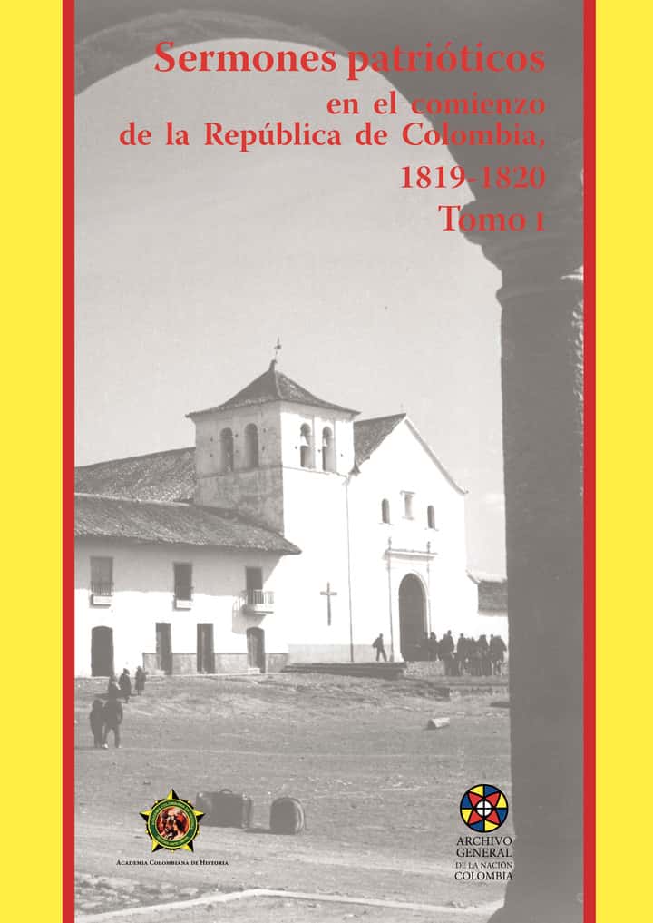 Sermones patrióticos en el comienzo de la República de Colombia1819-1820-Tomo 1