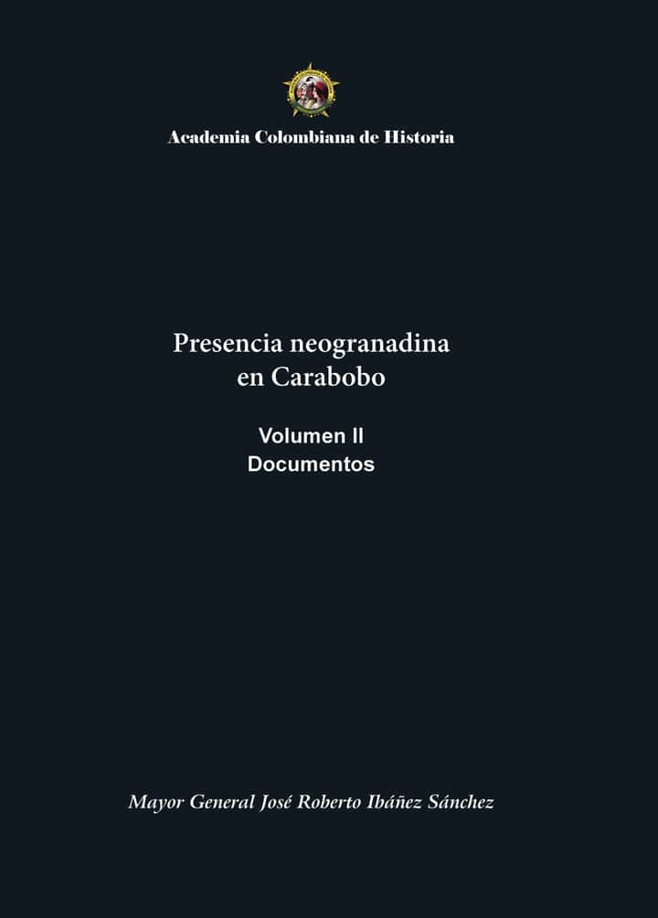 Presencia neogranadina en Carabobo. Documentos. Volumen II