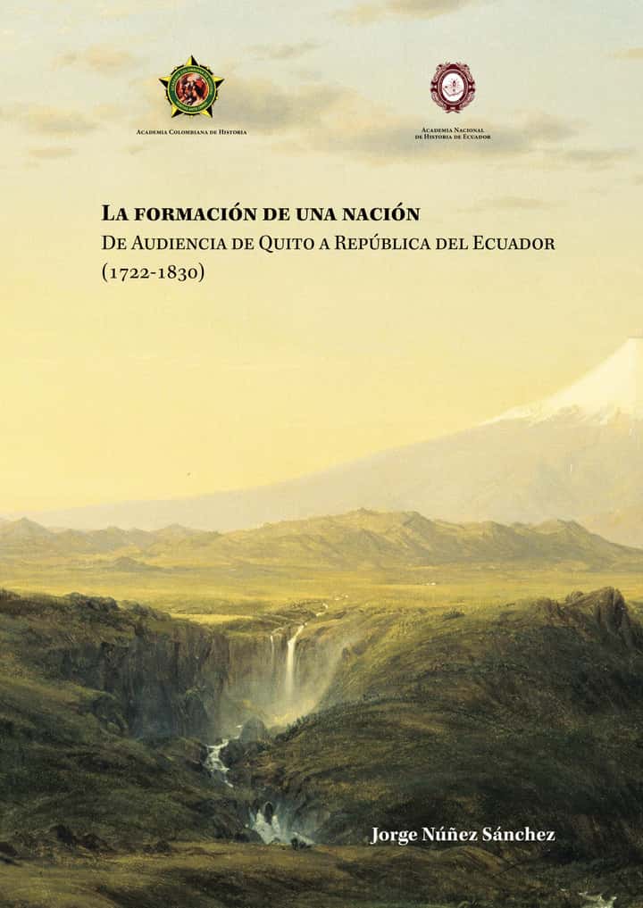La formación de una nación de Audiencia de Quito a República delEcuador.