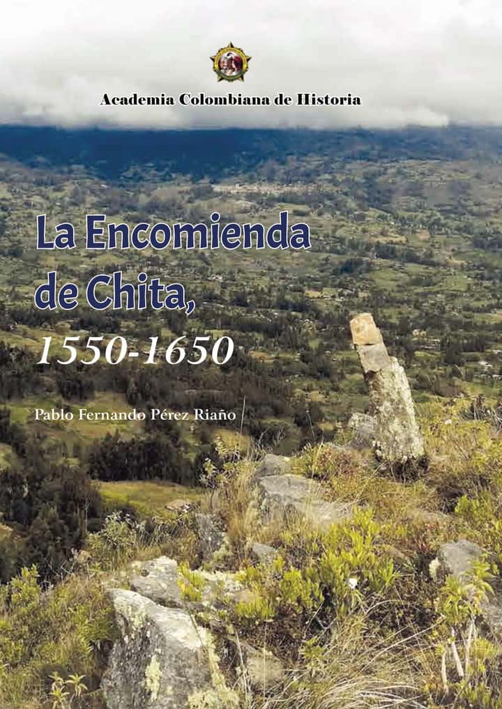 La Encomienda de Chita, 1550- 1650.