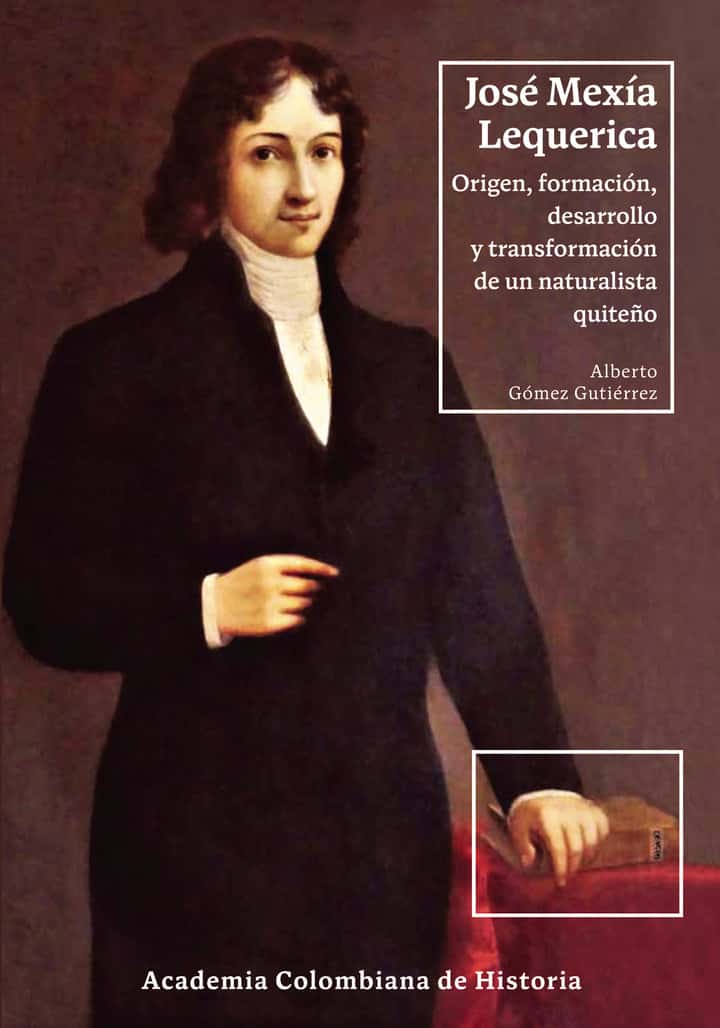 José Mexía Lequerica. Origen, formación, desarrollo y transformación de un naturalista quiteño