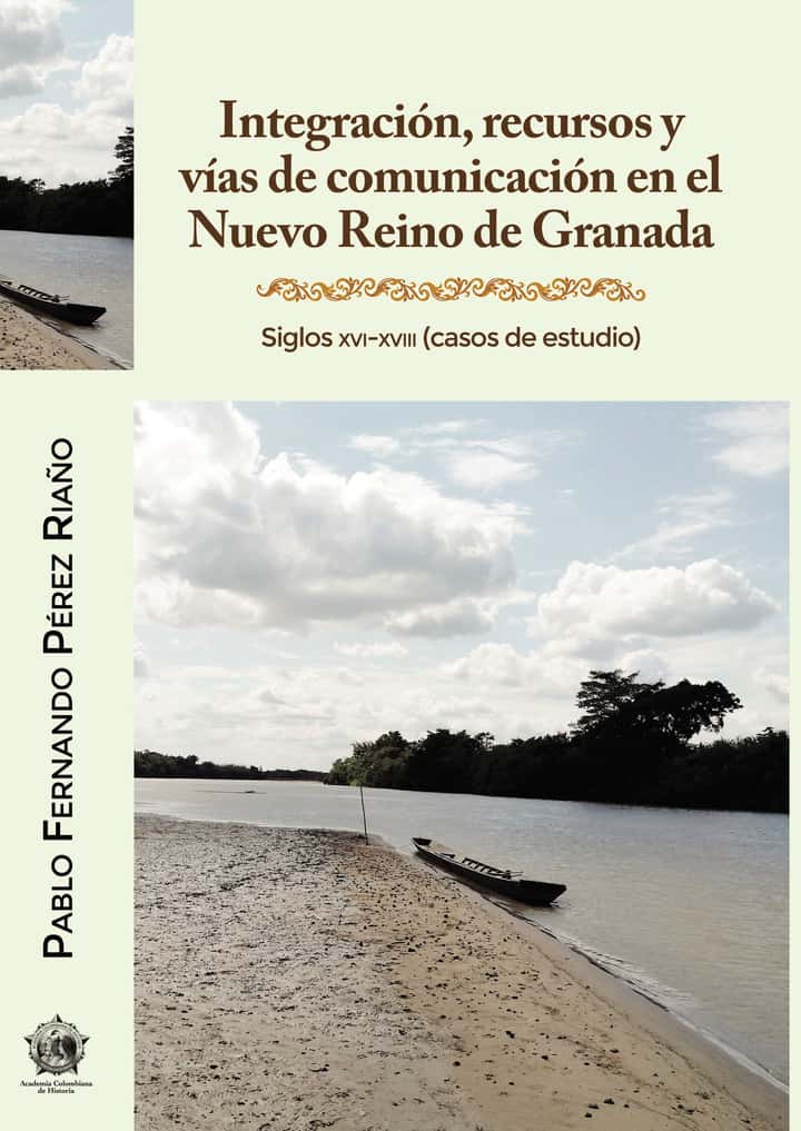 Integración, recursos y vías de comunicación en el Nuevo Reino de Granada.
