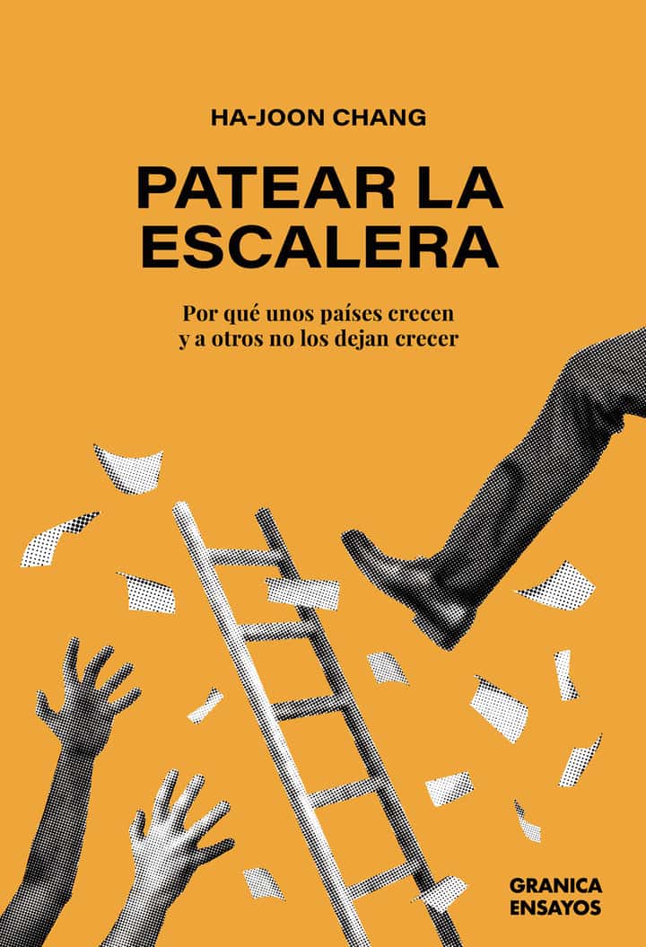 PATEAR LA  ESCALERA. Por qué unos países crecen  y a otros no los dejan crecer