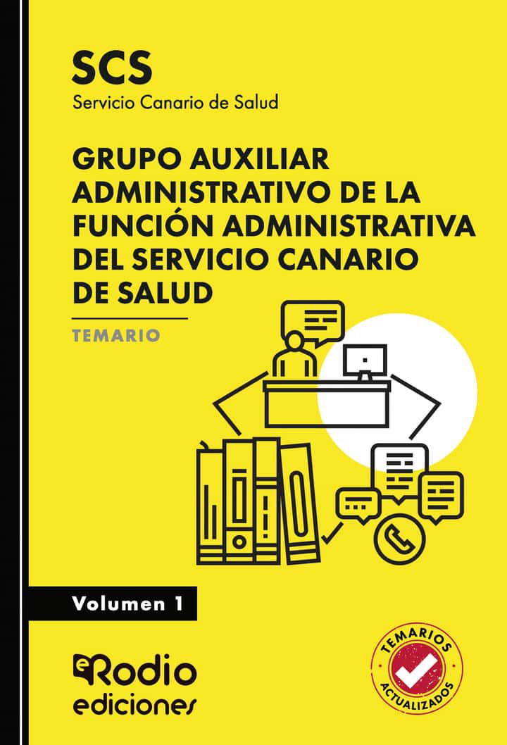 Grupo Auxiliar Administrativo de la Función Administrativa del Servicio Canario de Salud (SCS). Temario. Volumen 1