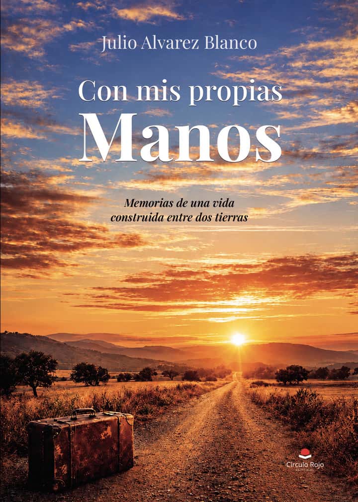 Con mis propias Manos: Memorias de una vida construida entre dos tierras