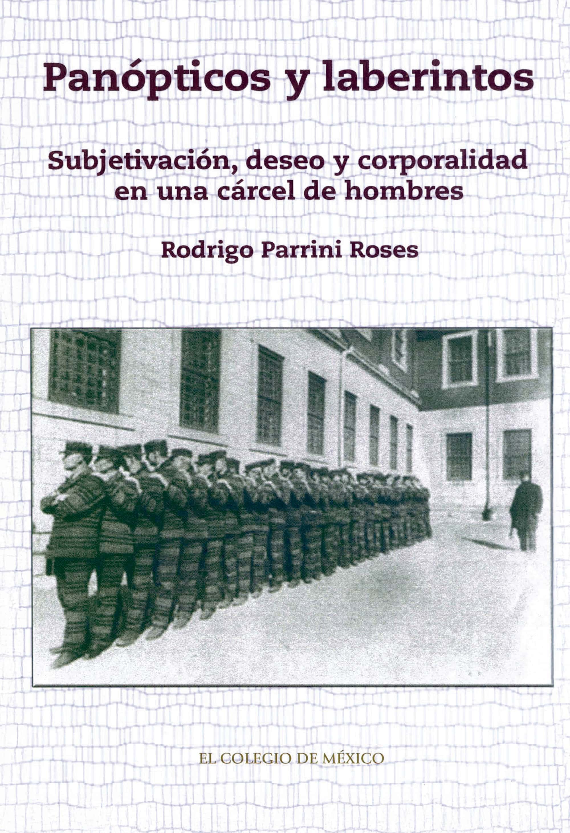 Panópticos y laberintos subjetivación, deseo y corporalidad en una cárcel de hombres