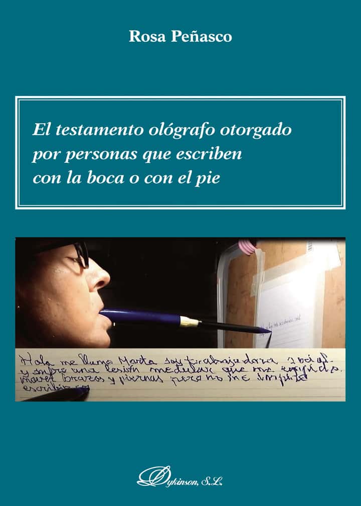 El testamento ológrafo otorgado por personas que escriben con la boca o con el pie.