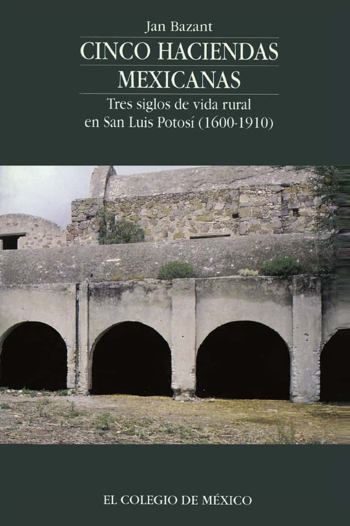 Cinco haciendas mexicanas: tres siglos de vida rural en San Luis Potosí, 16-191