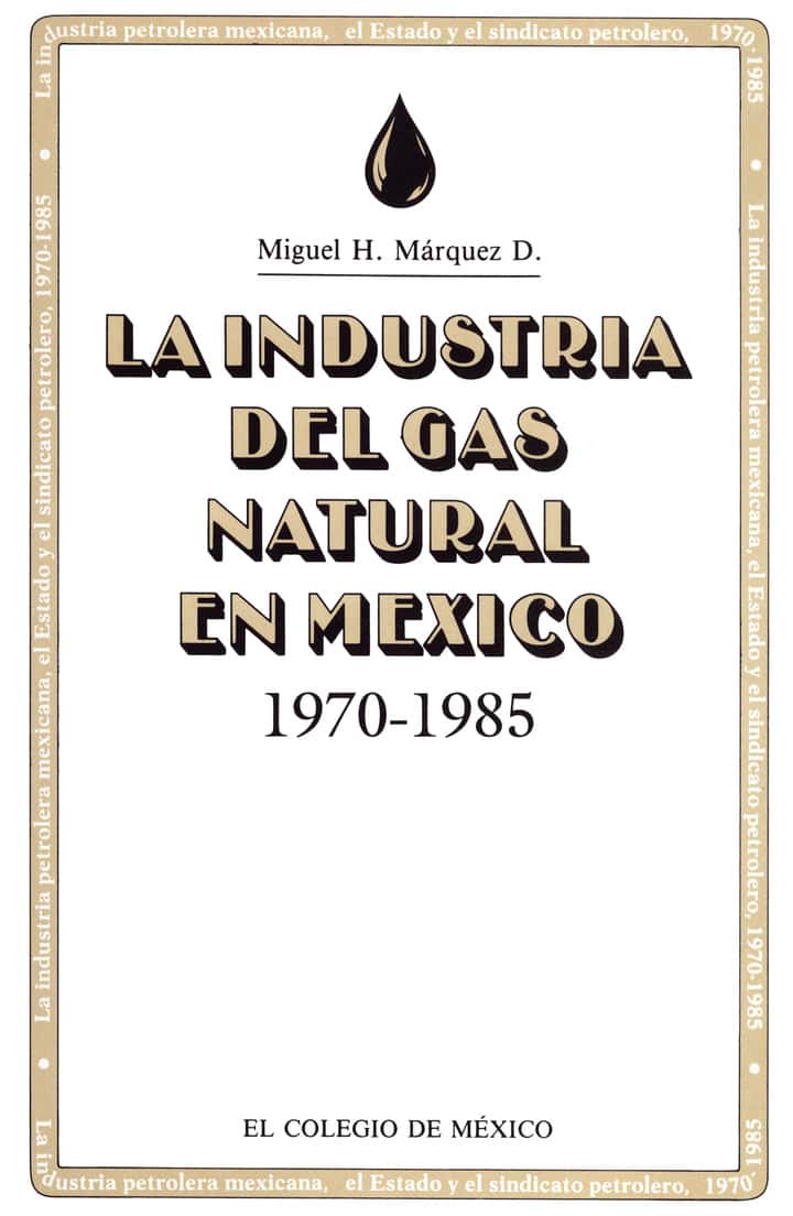 LA INDUSTRIA DEL GAS , NATURAL EN MEXICO, 1970-1985