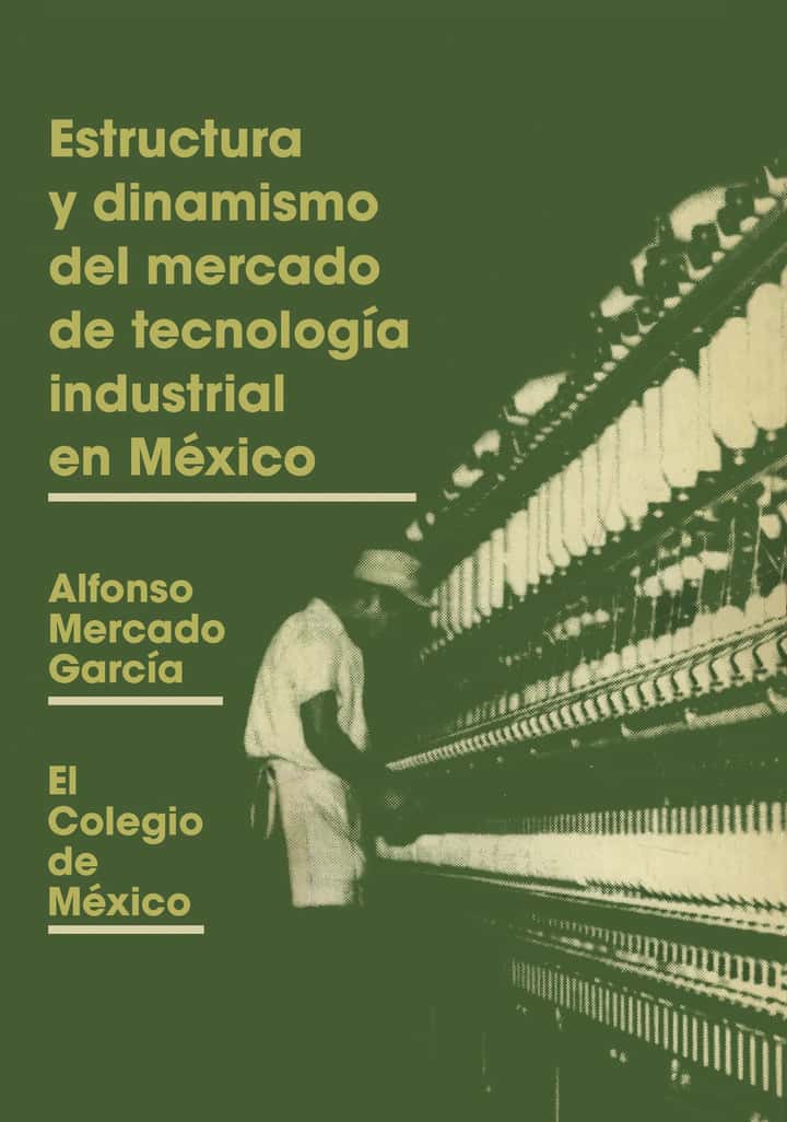 Estructura y dinamismo del mercado de tecnología industrial en México. Los casos del poliéster, los productos textiles y el vestido