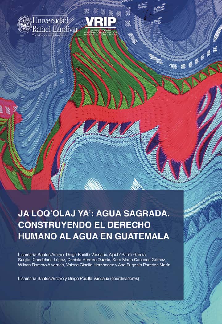 Ja Loqolaj ya: agua sagrada. Construyendo el derecho humano al agua en Guatemala