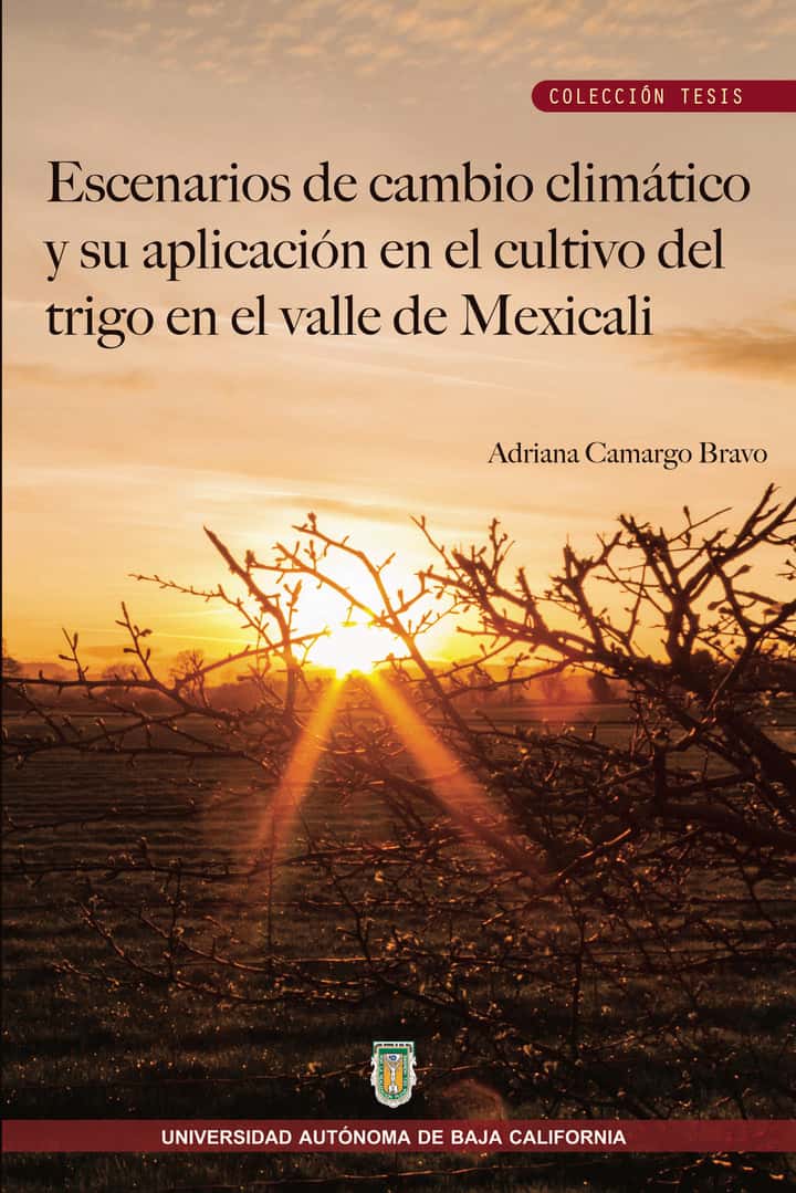 Escenarios de cambio climático y su aplicación en el cultivo del trigo en el valle de Mexicali
