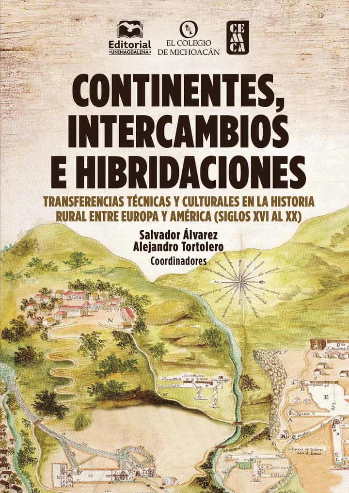 Continentes, intercambios e hibridaciones: Transferencias técnicas y culturales en la historial rural entre Europa y América (siglos XVI al XX)
