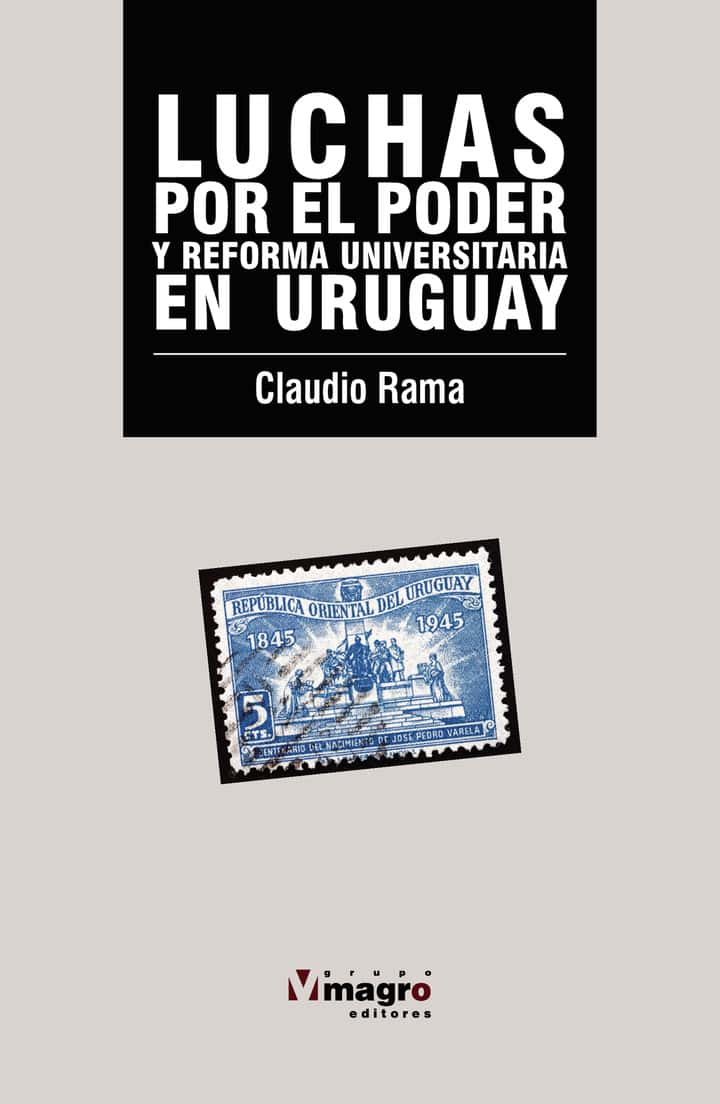 LUCHAS POR EL PODER EN LA EDUCACIÓN SUPERIOR EN URUGUAY